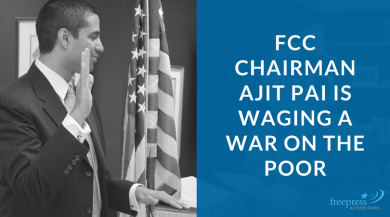 FCC Chairman Pai next to the message &quot;FCC Chairman Ajit Pai is waging a war on the poor&quot;